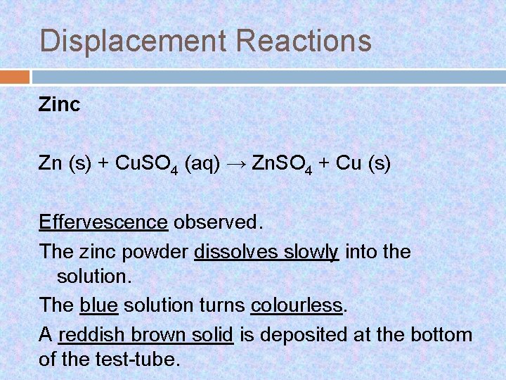 Displacement Reactions Zinc Zn (s) + Cu. SO 4 (aq) → Zn. SO 4