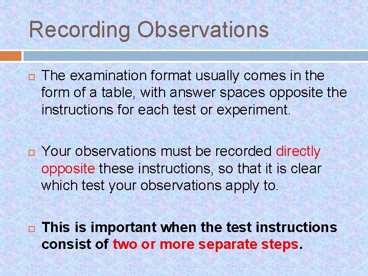 Recording Observations The examination format usually comes in the form of a table, with