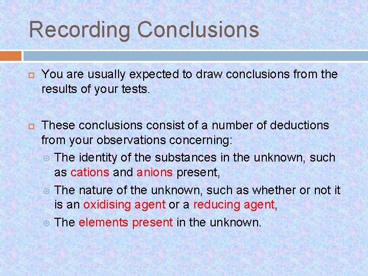 Recording Conclusions You are usually expected to draw conclusions from the results of your