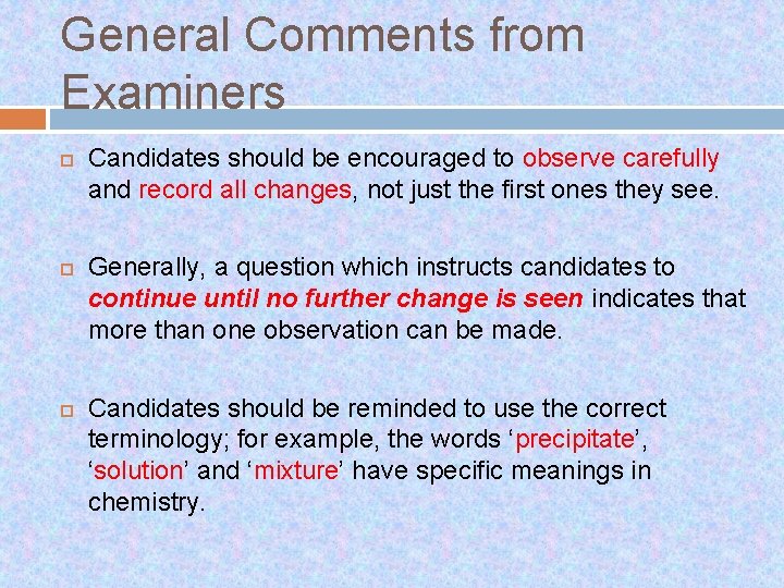 General Comments from Examiners Candidates should be encouraged to observe carefully and record all