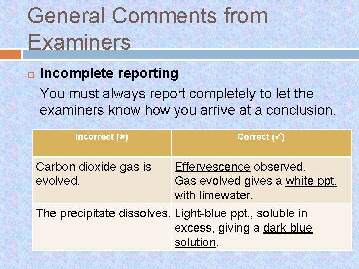 General Comments from Examiners Incomplete reporting You must always report completely to let the