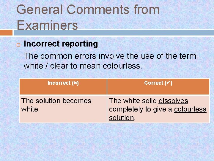 General Comments from Examiners Incorrect reporting The common errors involve the use of the