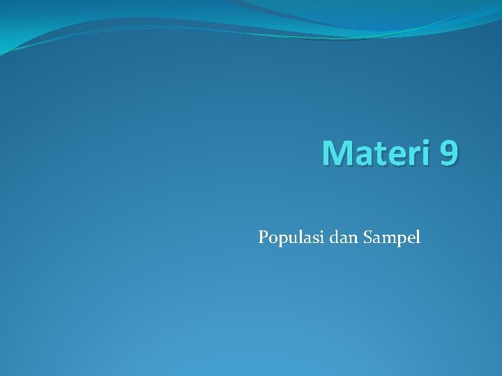 Materi 9 Populasi dan Sampel 