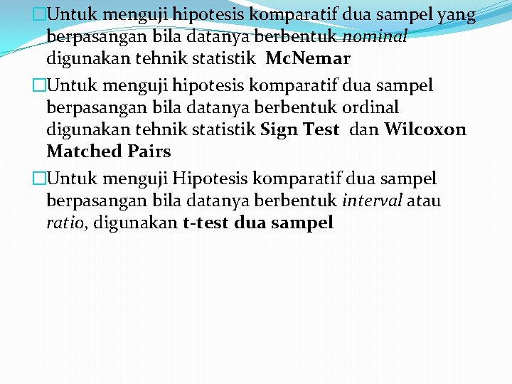 �Untuk menguji hipotesis komparatif dua sampel yang berpasangan bila datanya berbentuk nominal digunakan tehnik