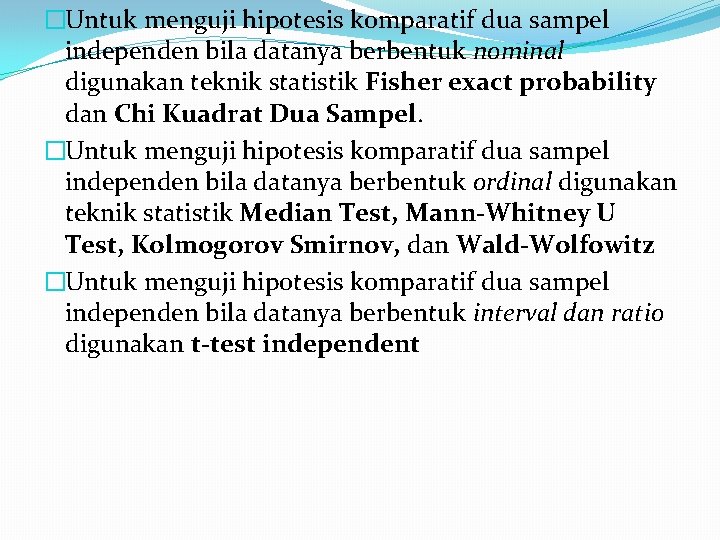 �Untuk menguji hipotesis komparatif dua sampel independen bila datanya berbentuk nominal digunakan teknik statistik