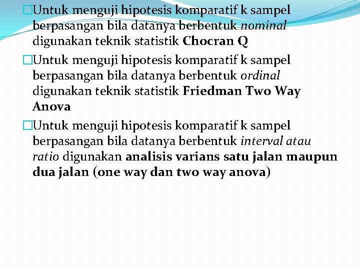 �Untuk menguji hipotesis komparatif k sampel berpasangan bila datanya berbentuk nominal digunakan teknik statistik