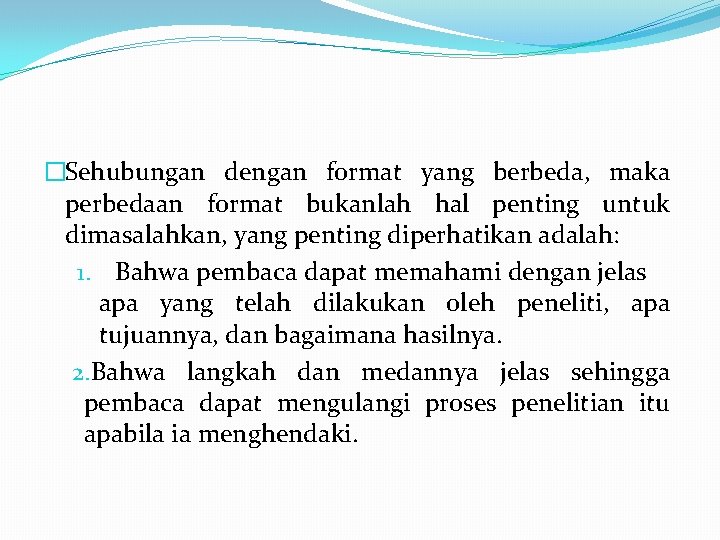 �Sehubungan dengan format yang berbeda, maka perbedaan format bukanlah hal penting untuk dimasalahkan, yang