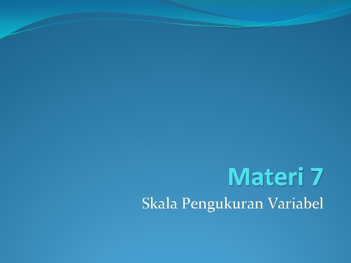 Materi 7 Skala Pengukuran Variabel 