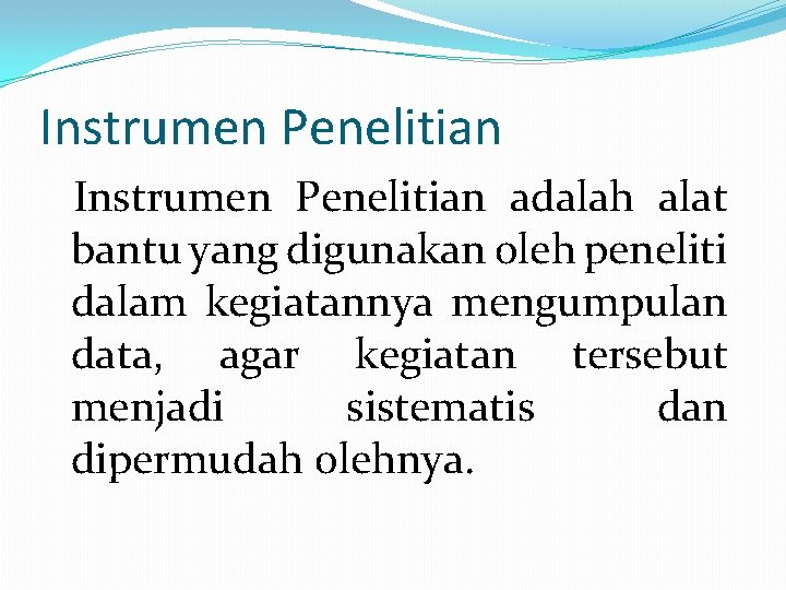 Instrumen Penelitian adalah alat bantu yang digunakan oleh peneliti dalam kegiatannya mengumpulan data, agar
