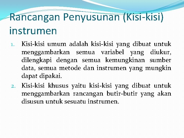 Rancangan Penyusunan (Kisi-kisi) instrumen Kisi-kisi umum adalah kisi-kisi yang dibuat untuk menggambarkan semua variabel