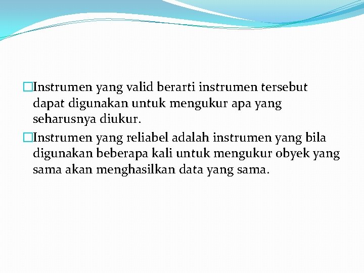 �Instrumen yang valid berarti instrumen tersebut dapat digunakan untuk mengukur apa yang seharusnya diukur.