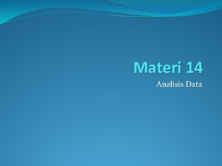 Materi 14 Analisis Data 