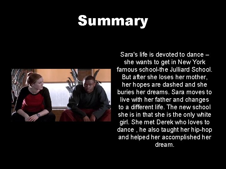 Summary Sara's life is devoted to dance – she wants to get in New