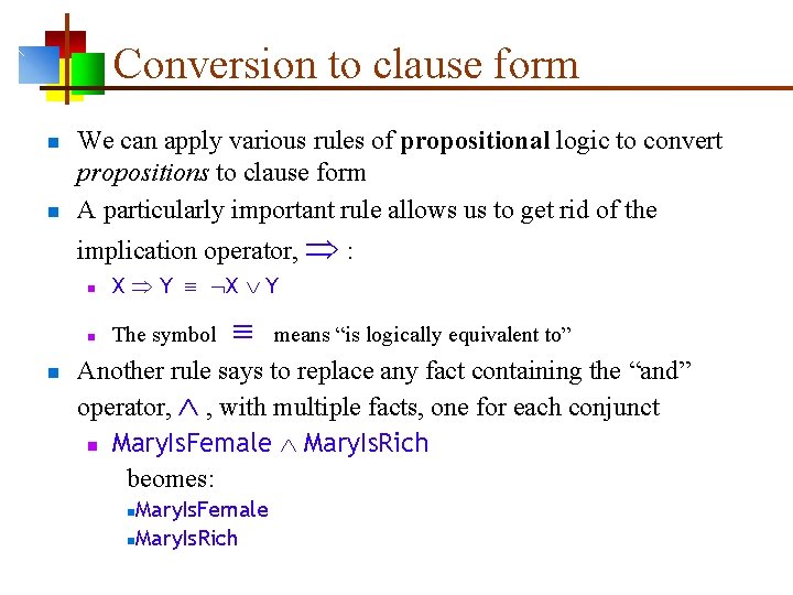 Conversion to clause form n n We can apply various rules of propositional logic