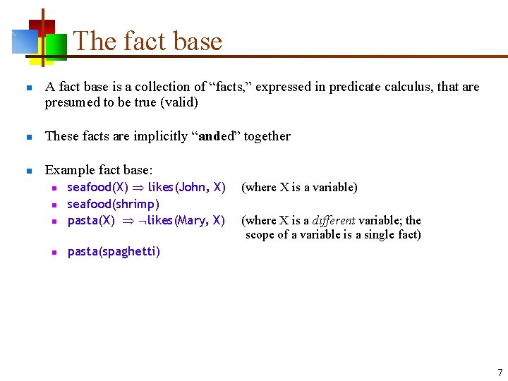 The fact base n A fact base is a collection of “facts, ” expressed