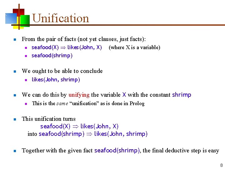 Unification n From the pair of facts (not yet clauses, just facts): n n