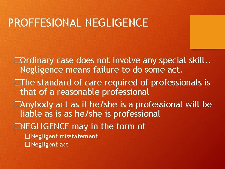 PROFFESIONAL NEGLIGENCE �Ordinary case does not involve any special skill. . Negligence means failure
