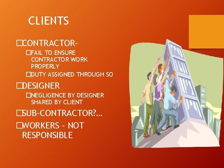 CLIENTS �CONTRACTOR�FAIL TO ENSURE CONTRACTOR WORK PROPERLY �DUTY ASSIGNED THROUGH SO �DESIGNER �NEGLIGENCE BY