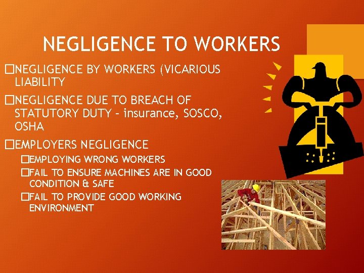 NEGLIGENCE TO WORKERS �NEGLIGENCE BY WORKERS (VICARIOUS LIABILITY �NEGLIGENCE DUE TO BREACH OF STATUTORY