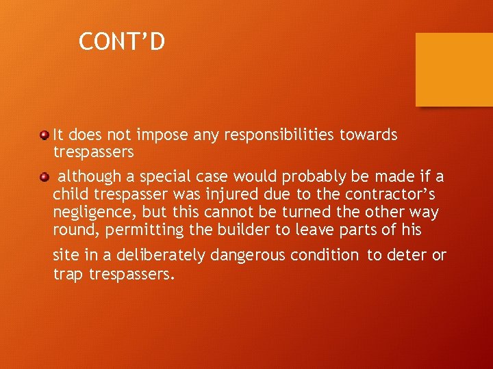 CONT’D It does not impose any responsibilities towards trespassers although a special case would