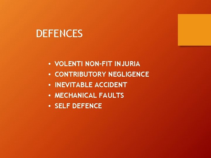 DEFENCES • • • VOLENTI NON-FIT INJURIA CONTRIBUTORY NEGLIGENCE INEVITABLE ACCIDENT MECHANICAL FAULTS SELF