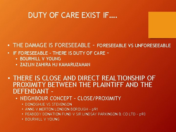 DUTY OF CARE EXIST IF…. • THE DAMAGE IS FORESEEABLE - FORESEEABLE VS UNFORESEEABLE