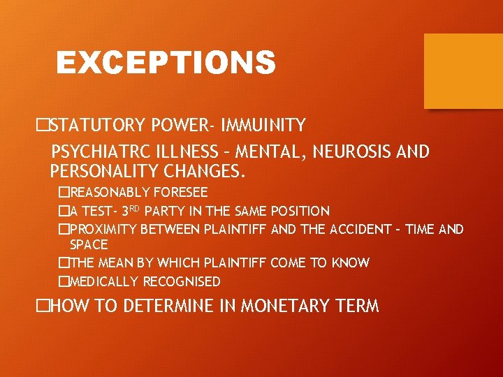 EXCEPTIONS �STATUTORY POWER- IMMUINITY PSYCHIATRC ILLNESS – MENTAL, NEUROSIS AND PERSONALITY CHANGES. �REASONABLY FORESEE