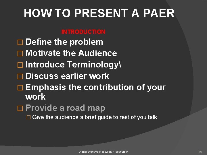 HOW TO PRESENT A PAER INTRODUCTION � Define the problem � Motivate the Audience