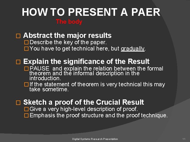 HOW TO PRESENT A PAER The body � Abstract the major results � Describe