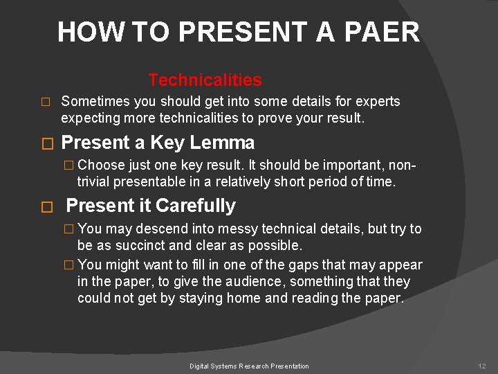 HOW TO PRESENT A PAER Technicalities � Sometimes you should get into some details