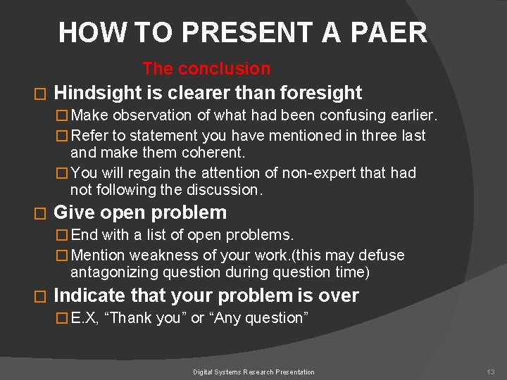 HOW TO PRESENT A PAER The conclusion � Hindsight is clearer than foresight �