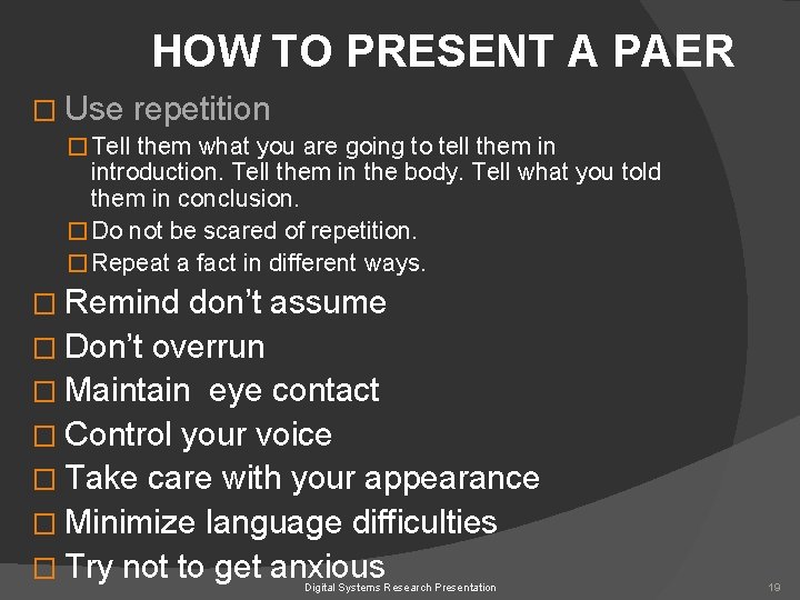 HOW TO PRESENT A PAER � Use repetition � Tell them what you are