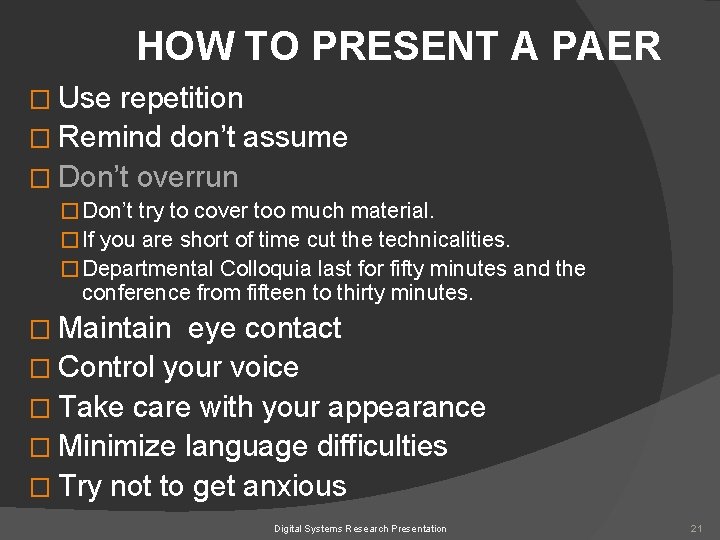 HOW TO PRESENT A PAER � Use repetition � Remind don’t assume � Don’t