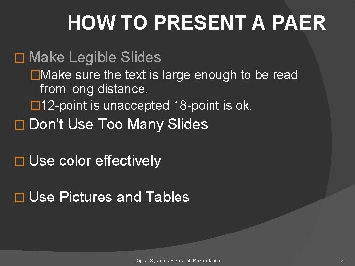 HOW TO PRESENT A PAER � Make Legible Slides �Make sure the text is
