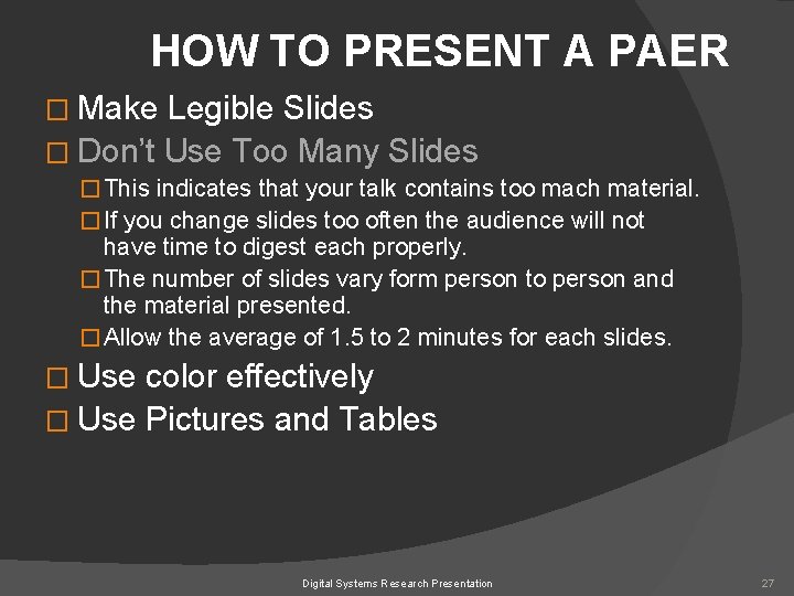 HOW TO PRESENT A PAER � Make Legible Slides � Don’t Use Too Many