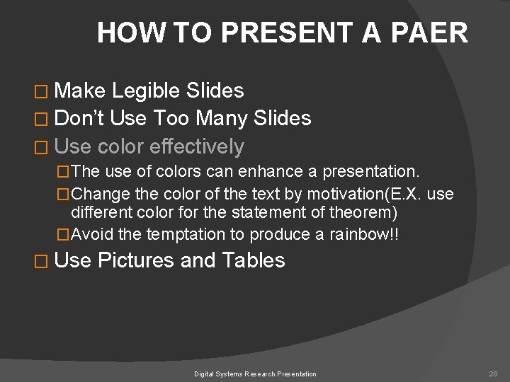 HOW TO PRESENT A PAER � Make Legible Slides � Don’t Use Too Many