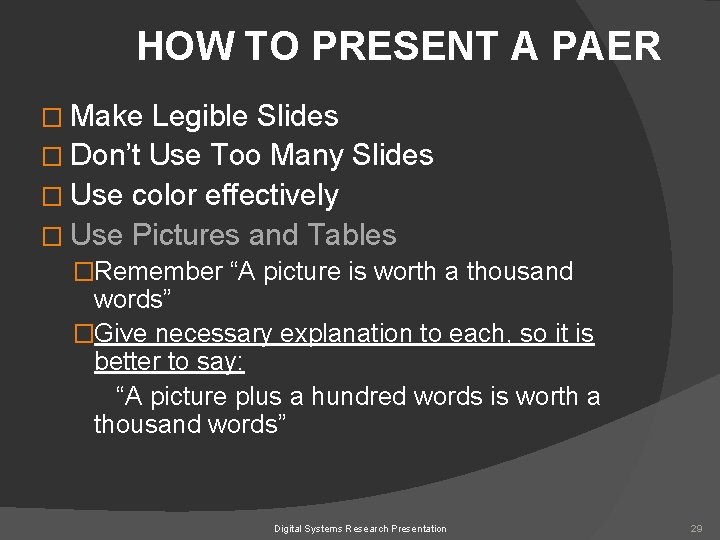 HOW TO PRESENT A PAER � Make Legible Slides � Don’t Use Too Many