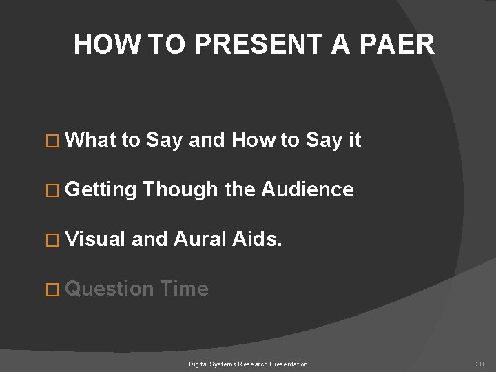 HOW TO PRESENT A PAER � What to Say and How to Say it