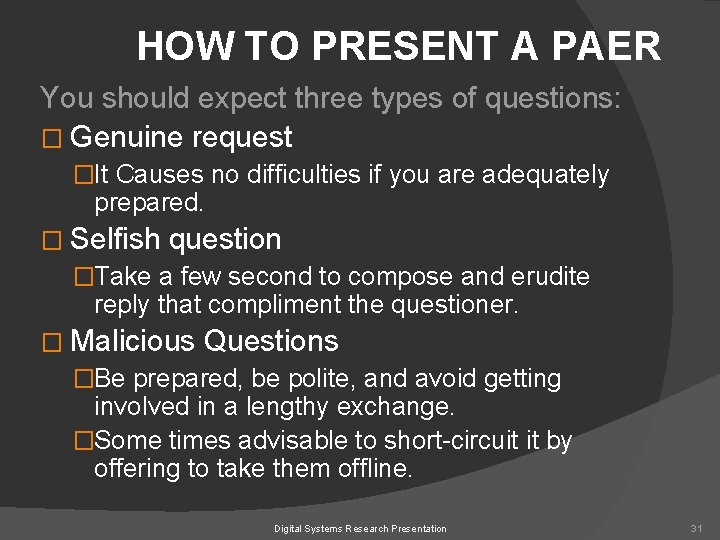 HOW TO PRESENT A PAER You should expect three types of questions: � Genuine