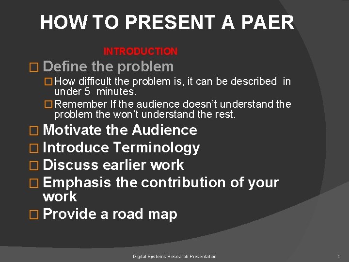 HOW TO PRESENT A PAER INTRODUCTION � Define the problem � How difficult the