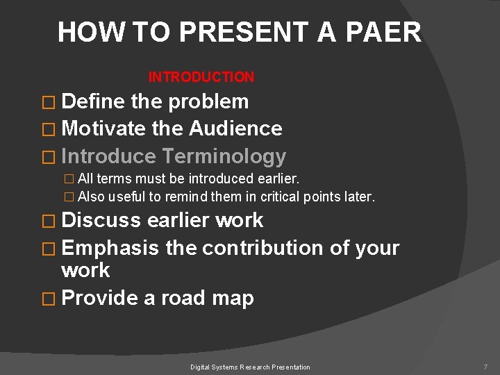 HOW TO PRESENT A PAER INTRODUCTION � Define the problem � Motivate the Audience