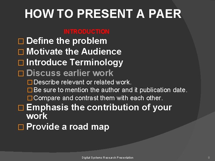 HOW TO PRESENT A PAER INTRODUCTION � Define the problem � Motivate the Audience