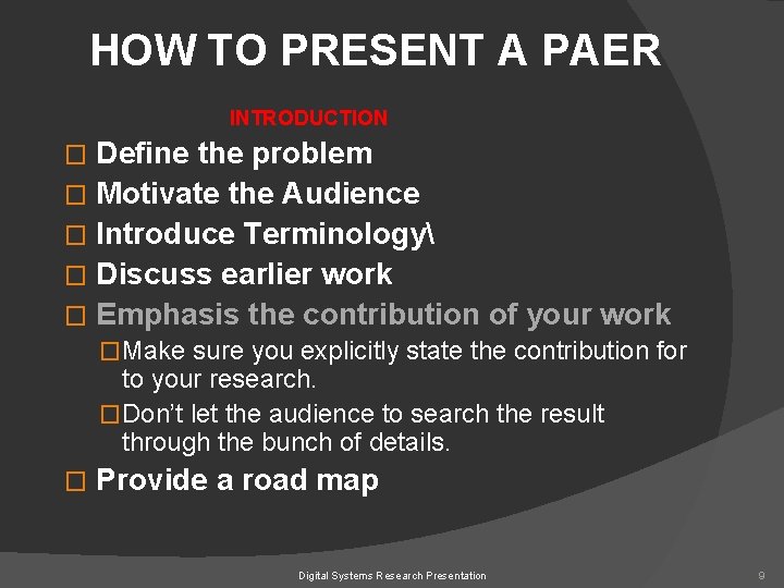 HOW TO PRESENT A PAER INTRODUCTION Define the problem � Motivate the Audience �