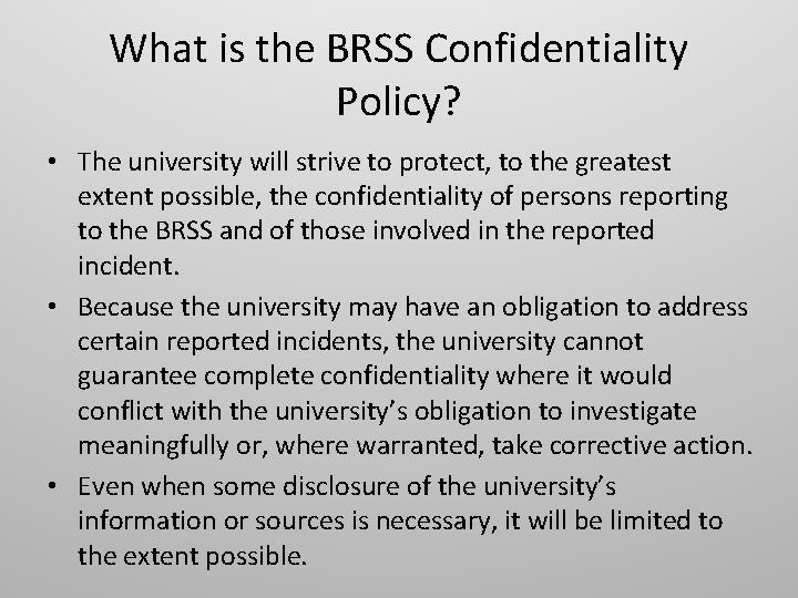 What is the BRSS Confidentiality Policy? • The university will strive to protect, to