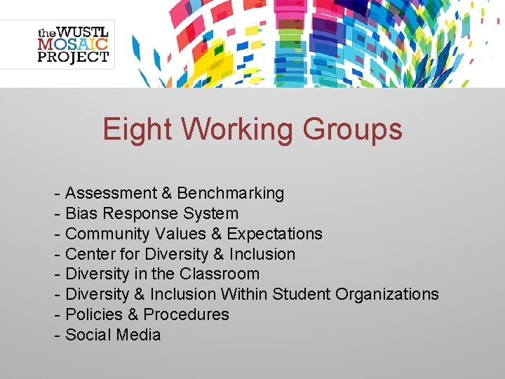 Eight Working Groups - Assessment & Benchmarking - Bias Response System - Community Values