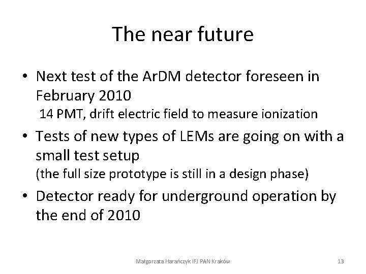 The near future • Next test of the Ar. DM detector foreseen in February