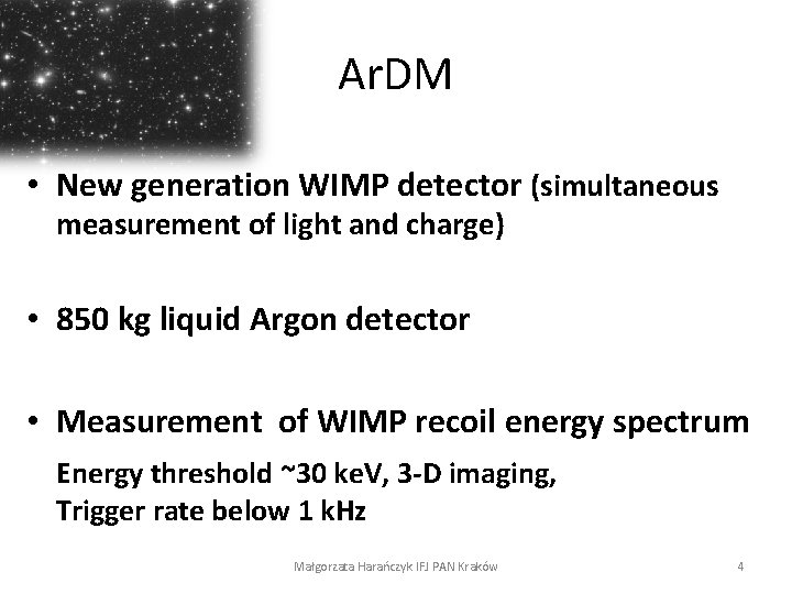Ar. DM • New generation WIMP detector (simultaneous measurement of light and charge) •