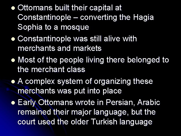 Ottomans built their capital at Constantinople – converting the Hagia Sophia to a mosque
