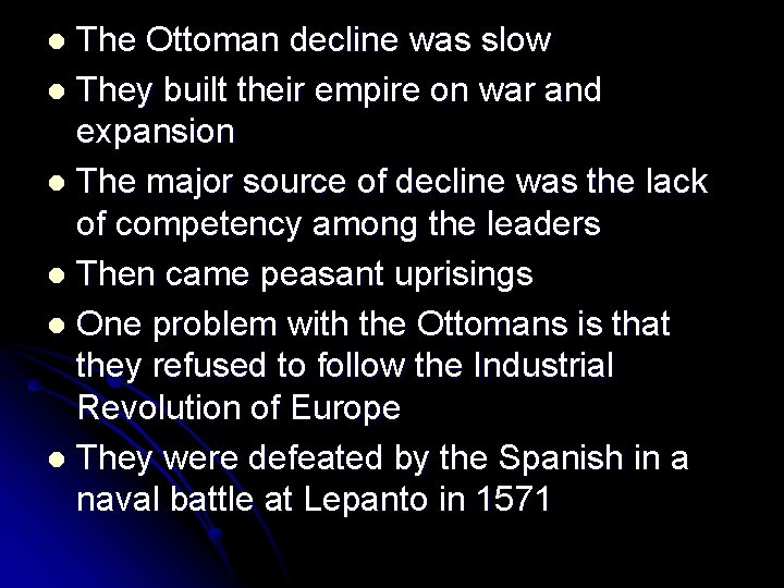 The Ottoman decline was slow l They built their empire on war and expansion