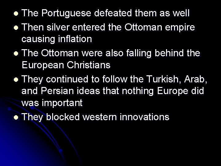 The Portuguese defeated them as well l Then silver entered the Ottoman empire causing